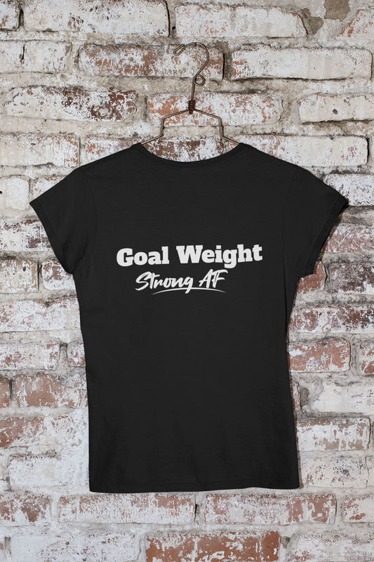 Goal Weight , Strong AF Unisex T-shirt | Unfiltered - Unfiltered