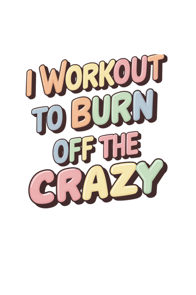 I workout to burn off the crazy T-Shirt for Women | Unfiltered - Unfiltered