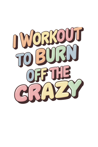 I workout to burn off the crazy T-Shirt for Women | Unfiltered - Unfiltered