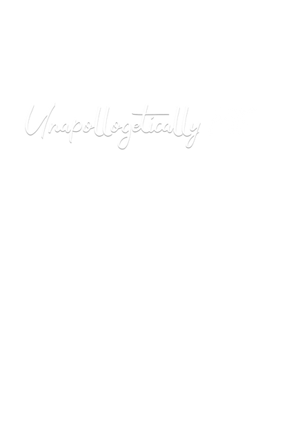 Unapologetically Me | Unfiltered