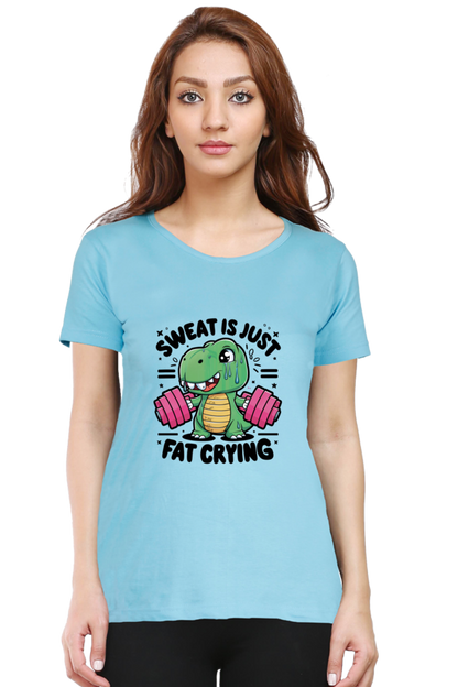 Sweat is just Fat Crying Tshirt for Women | Unfiltered - Unfiltered