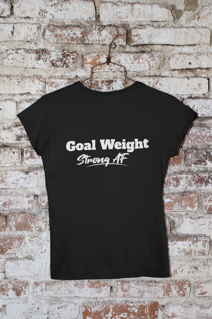 Goal Weight , Strong AF Unisex T-shirt | Unfiltered