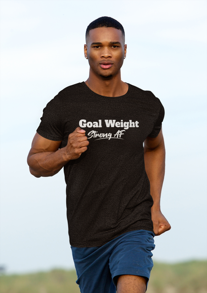 Goal Weight , Strong AF Unisex T-shirt | Unfiltered