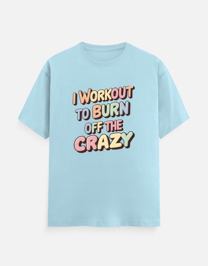 I workout to Burn off the crazy Unisex Classic Crew T-Shirt | Unfiltered - Unfiltered