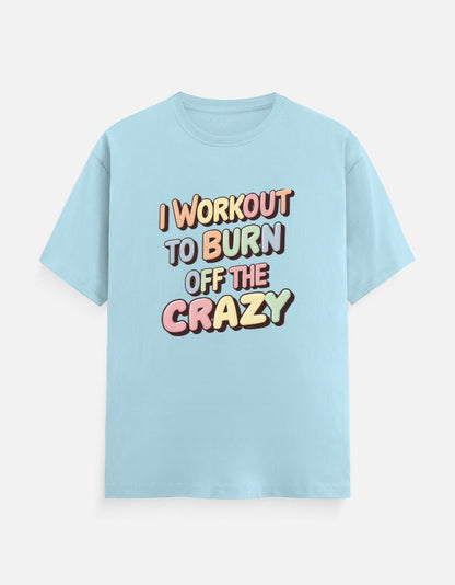 I workout to Burn off the crazy Unisex Classic Crew T-Shirt | Unfiltered - Unfiltered