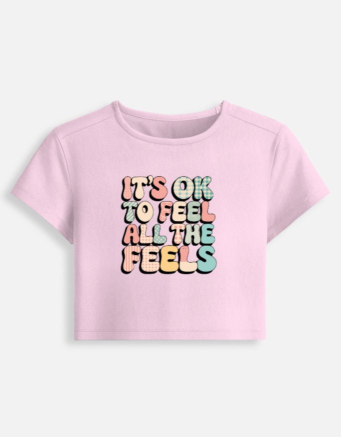 Its ok to feel all the feels Baby Tee | Unfiltered - Unfiltered