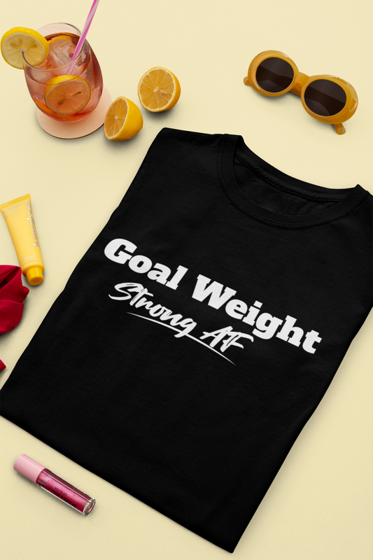Goal Weight , Strong AF Unisex T-shirt | Unfiltered - Unfiltered