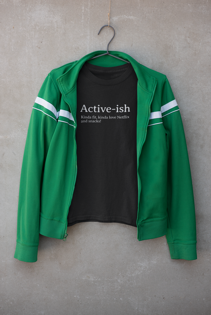 Active-ish Unisex Tshirt | Unfiltered