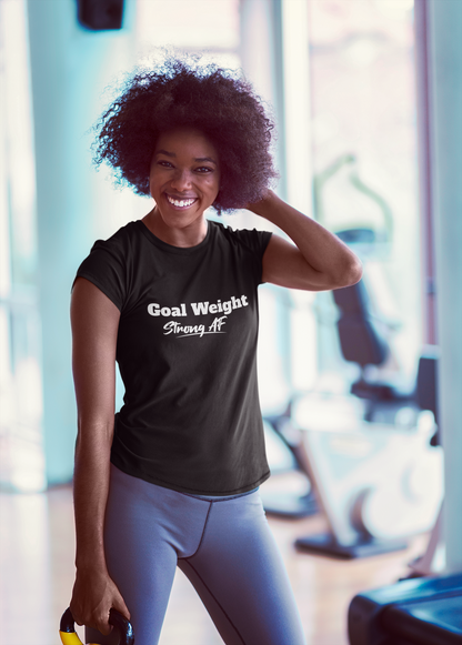 Goal Weight , Strong AF Unisex T-shirt | Unfiltered